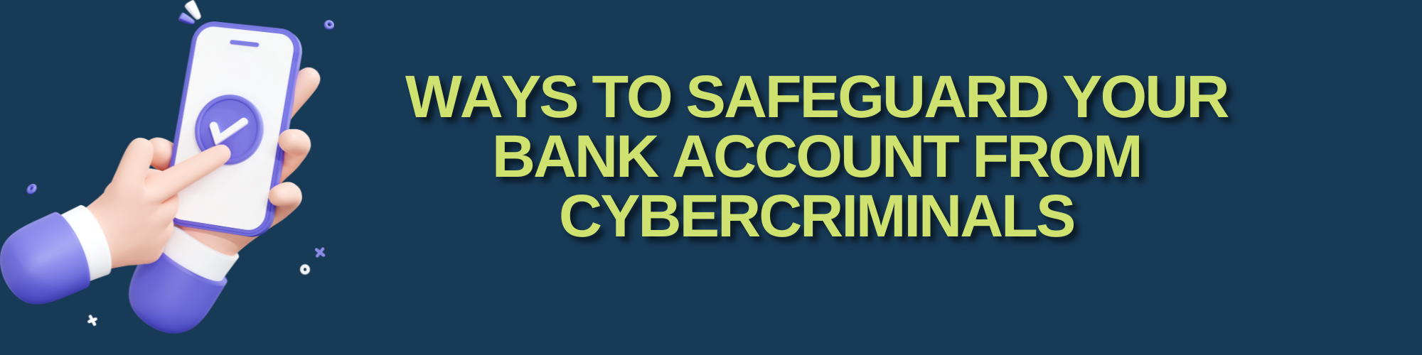 Top Ways to Safeguard Your Bank Account from Cybercriminals