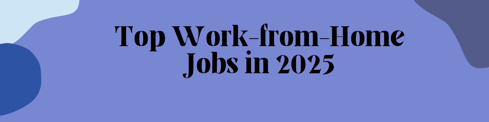 Top 10 Work from Home Jobs in 2025