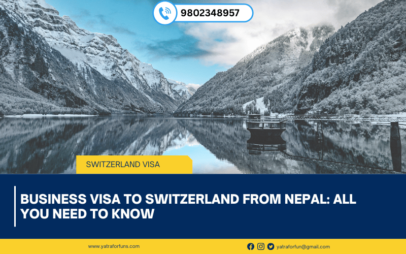 Business Visa to Switzerland from Nepal: All You Need to Know